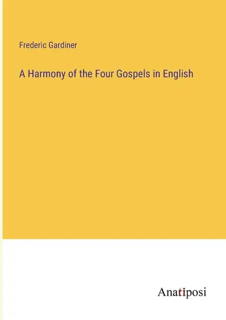 A Harmony of the Four Gospels in English - Paperback