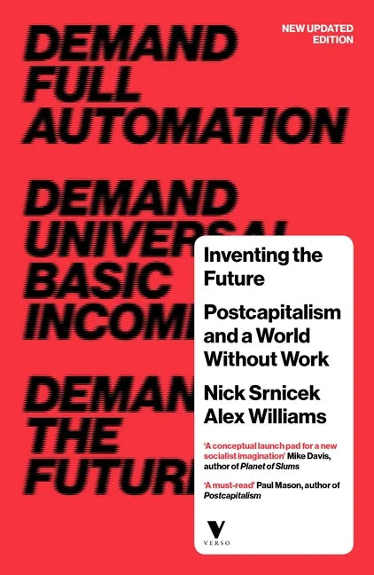 Inventing the Future: Postcapitalism and a World Without Work - Paperback