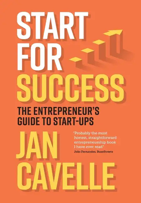 Start for Success: The Entrepreneur's Guide to Start-ups - Hardcover