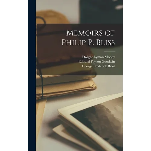 Memoirs of Philip P. Bliss - Hardcover