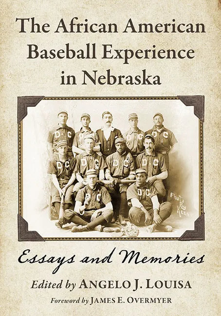 The African American Baseball Experience in Nebraska: Essays and Memories - Paperback