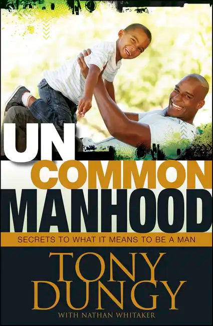 Uncommon Manhood: Secrets to What It Means to Be a Man - Hardcover