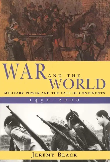 War and the World: Military Power and the Fate of Continents, 1450-2000 - Paperback