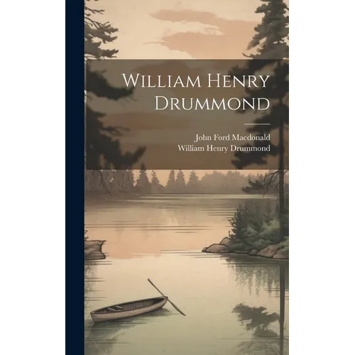 William Henry Drummond - Hardcover