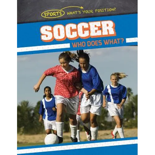 Soccer: Who Does What? - Library Binding