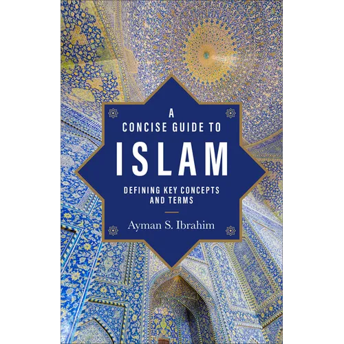 A Concise Guide to Islam: Defining Key Concepts and Terms - Paperback