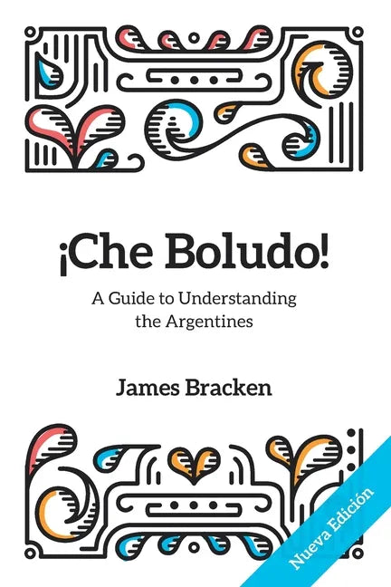 ¡Che Boludo!: The Gringo's Guide to Understanding the Argentines - Paperback