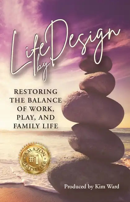 Life By Design: Restoring the Balance of Work, Play, and Family Life - Paperback
