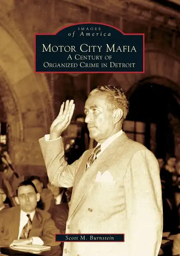 Motor City Mafia: A Century of Organized Crime in Detroit - Paperback