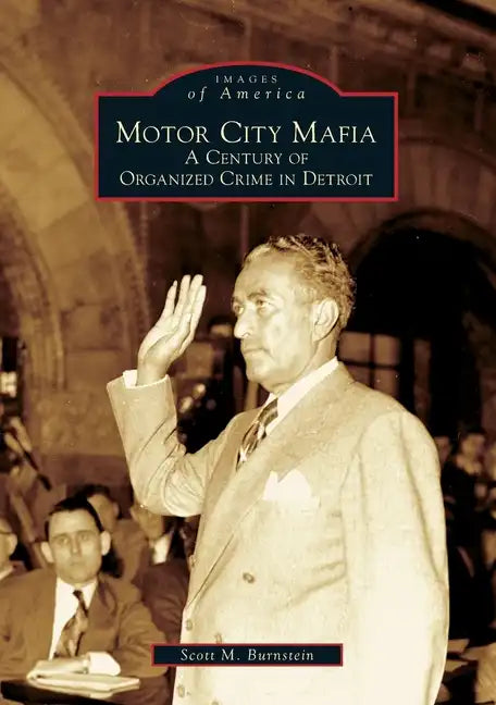 Motor City Mafia: A Century of Organized Crime in Detroit - Paperback