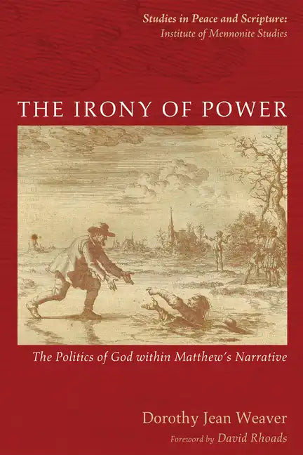The Irony of Power: The Politics of God Within Matthew's Narrative - Paperback