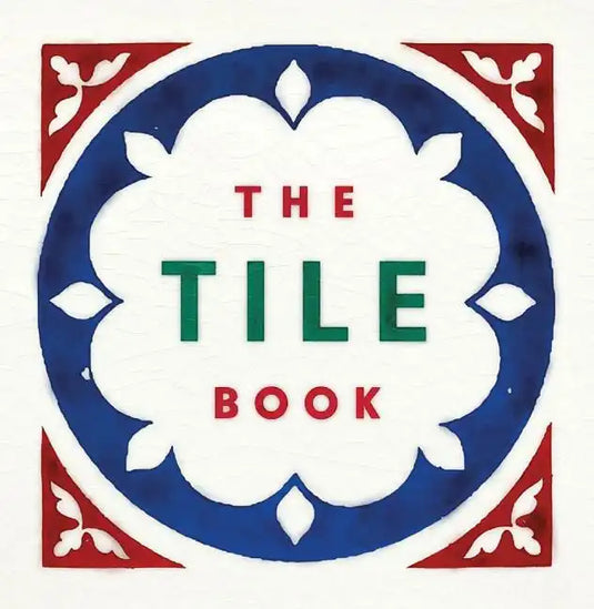 The Tile Book: History, Pattern, Design - Hardcover