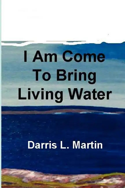 I Am Come To Bring Living Water - Paperback