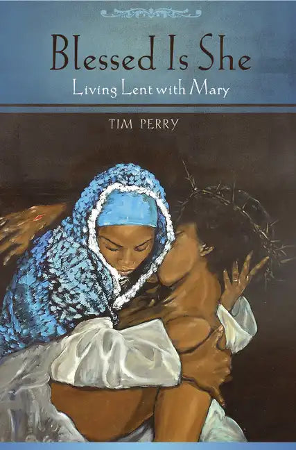 Blessed Is She: Living Lent with Mary - Paperback