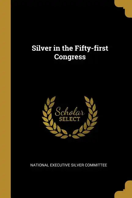 Silver in the Fifty-first Congress - Paperback