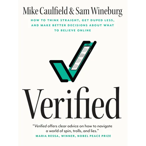 Verified: How to Think Straight, Get Duped Less, and Make Better Decisions about What to Believe Online - Paperback