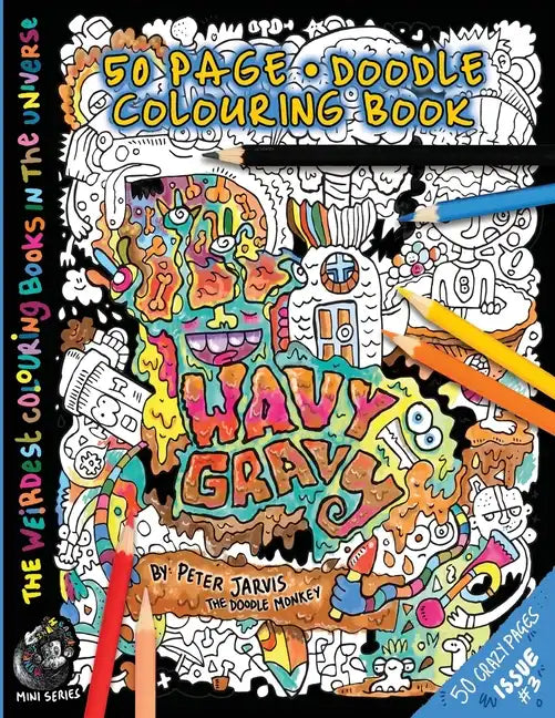 Wavy Gravy: The Weirdest colouring book in the universe #3: by The Doodle Monkey - Paperback