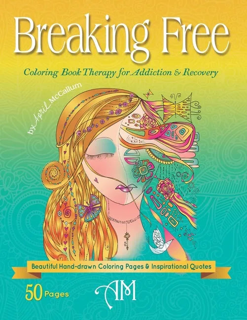 Breaking Free: Coloring Book Therapy for Addiction & Recovery - Paperback