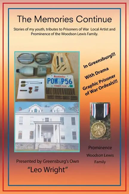 The Memories Continue: Stories of My Youth, Tributes to Prisoners of War Local Artist and Prominence of the Woodson Lewis Family. - Paperback