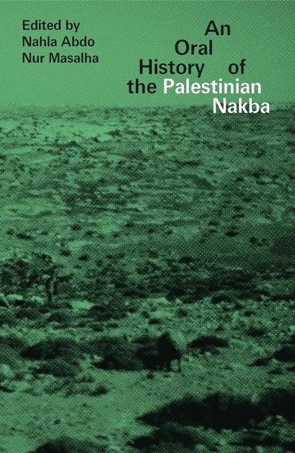 An Oral History of the Palestinian Nakba - Paperback