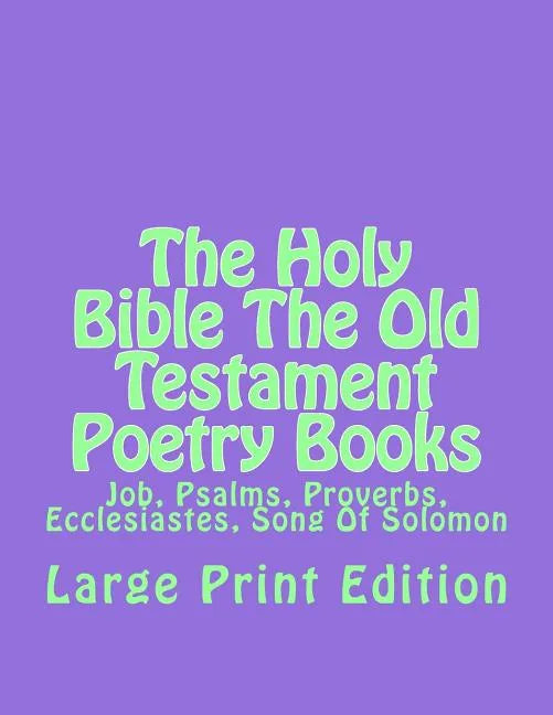 The Holy Bible The Old Testament Poetry Books: Job, Psalms, Proverbs, Ecclesiastes, Song Of Solomon - Paperback