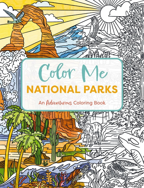 Color Me National Parks: An Adventurous Coloring Book - Paperback