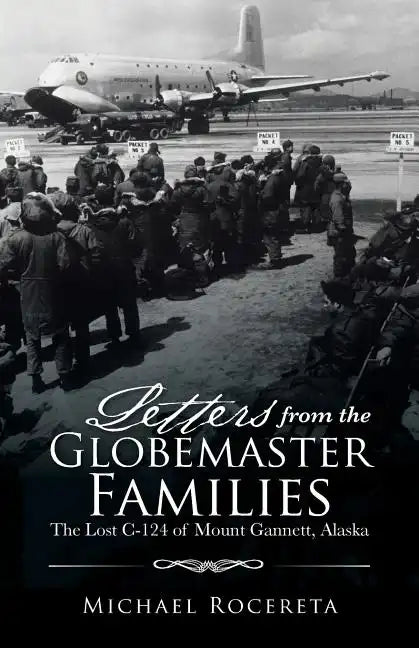 Letters from the Globemaster Families: The Lost C-124 of Mount Gannett, Alaska - Paperback