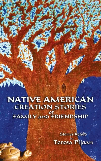 Native American Creation Stories of Family and Friendship: Stories Retold - Hardcover