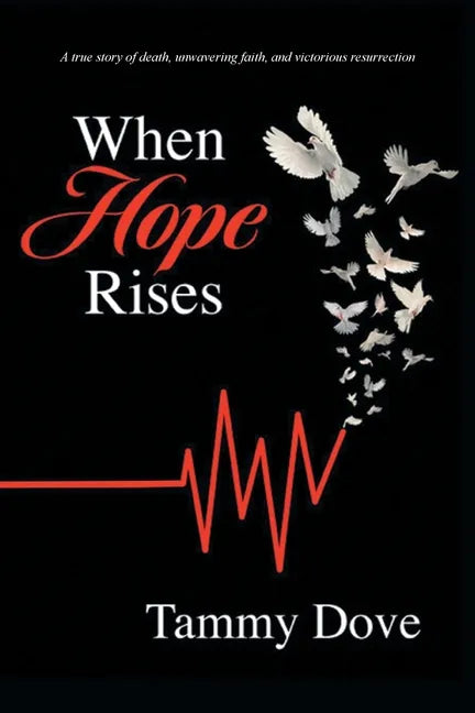 When Hope Rises: A true story of death, unwavering faith, and victorious resurrection - Paperback