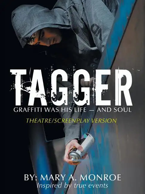 Tagger: Graffiti Was His Life -- And Soul (Theatre/Screenplay Version) - Paperback