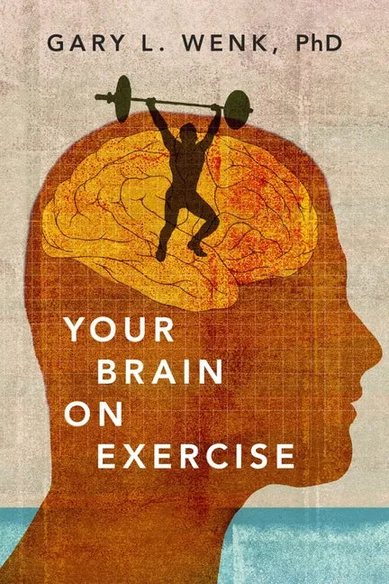 Your Brain on Exercise - Hardcover