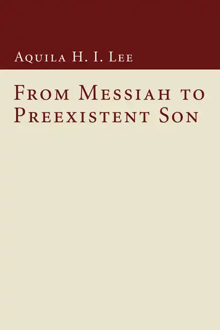 From Messiah to Preexistent Son - Paperback