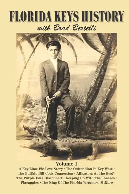 Florida Keys History with Brad Bertelli: Volume 1 - Paperback