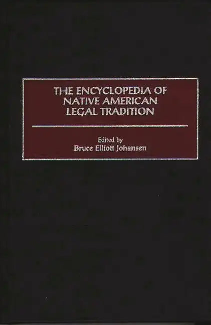 The Encyclopedia of Native American Legal Tradition - Hardcover