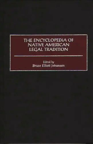 The Encyclopedia of Native American Legal Tradition - Hardcover