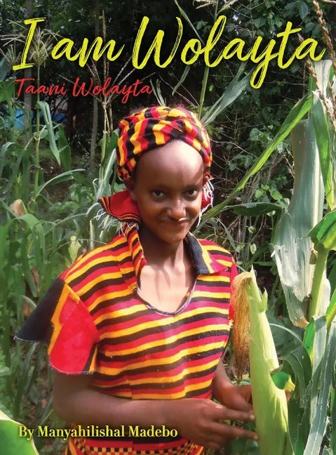 I am Wolayta: Tanni Wolayta - Hardcover