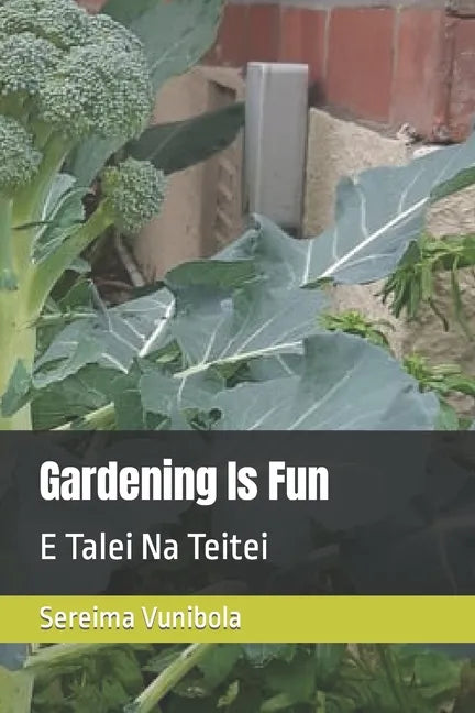 Gardening Is Fun: E Talei Na Teitei - Paperback