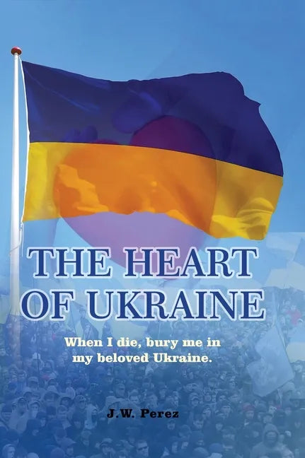The Heart of Ukraine - Hardcover