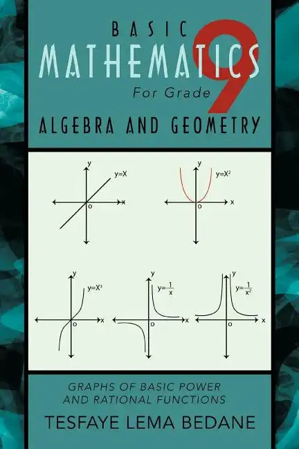 Basic Mathematics for Grade 9 Algebra and Geometry: Graphs of Basic Power and Rational Functions - Paperback