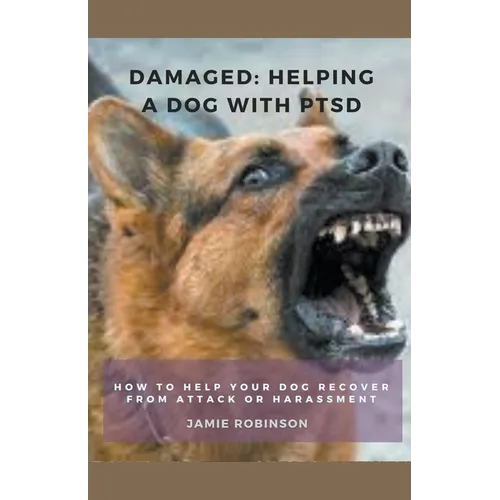 Damaged: Helping A Dog With PTSD - Paperback