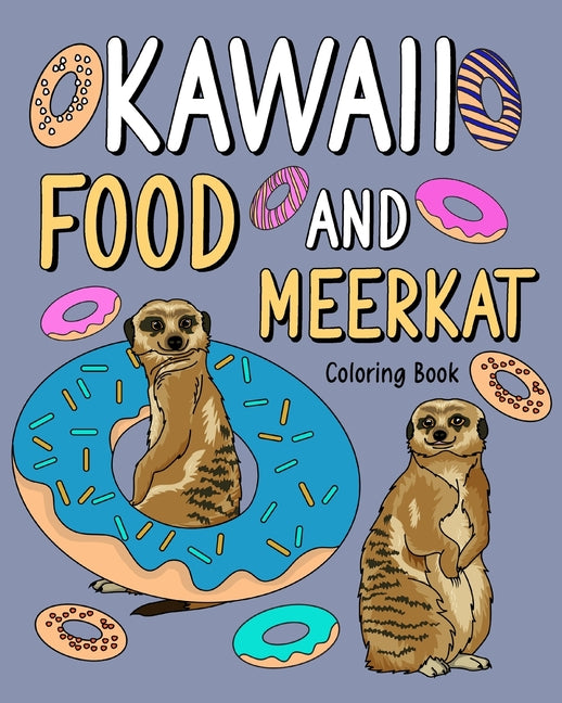 Kawaii Food and Meerkat Coloring Book: Activity Relaxation, Painting Menu Cute, and Animal Pictures Pages - Paperback