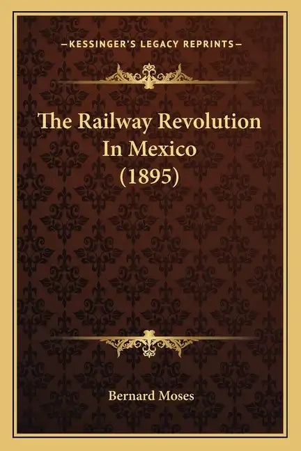 The Railway Revolution in Mexico (1895) - Paperback