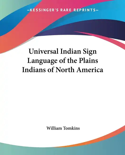 Universal Indian Sign Language of the Plains Indians of North America - Paperback