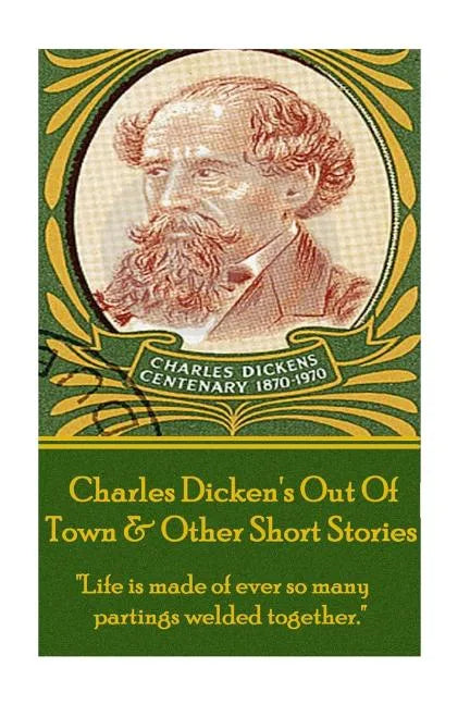Charles Dickens - Out Of Town & Other Short Stories: 