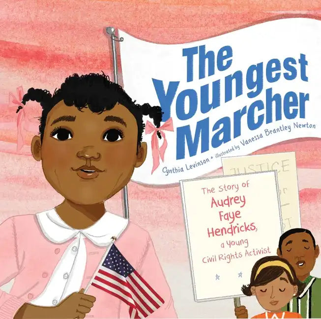 The Youngest Marcher: The Story of Audrey Faye Hendricks, a Young Civil Rights Activist - Hardcover