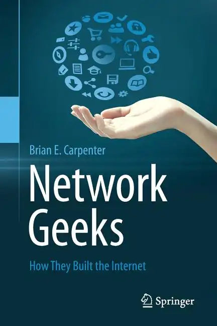 Network Geeks: How They Built the Internet - Paperback