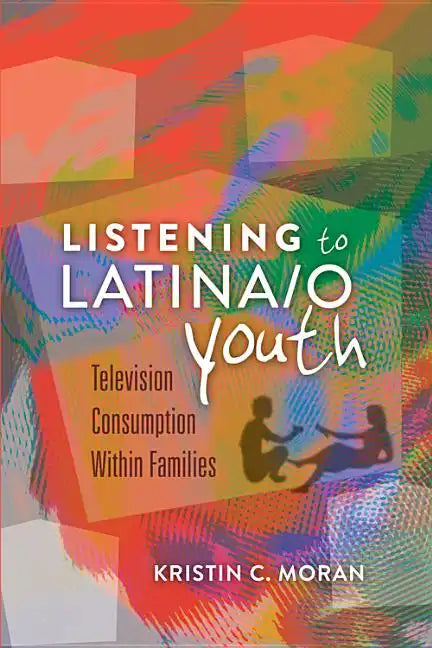 Listening to Latina/o Youth: Television Consumption Within Families - Paperback