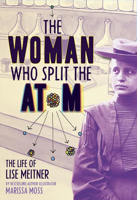 The Woman Who Split the Atom: The Life of Lise Meitner - Hardcover