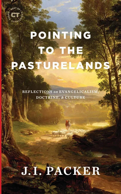 Pointing to the Pasturelands: Reflections on Evangelicalism, Doctrine, & Culture - Hardcover