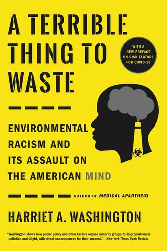 A Terrible Thing to Waste: Environmental Racism and Its Assault on the American Mind - Paperback